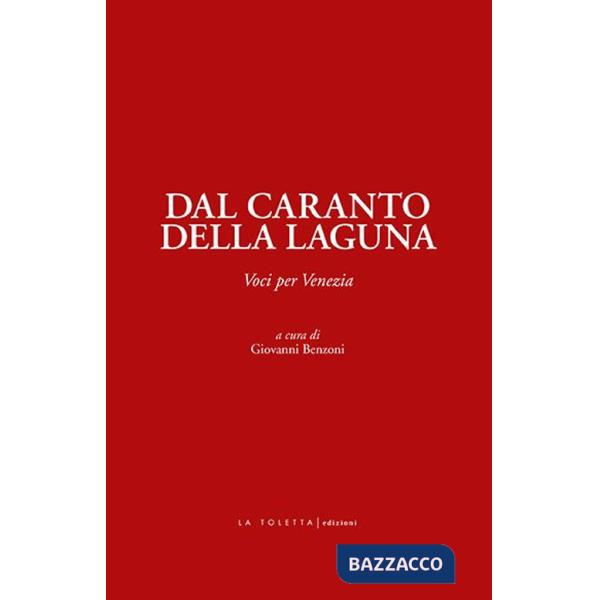 Dal caranto della laguna. Voci per Venezia. Ediz. integrale