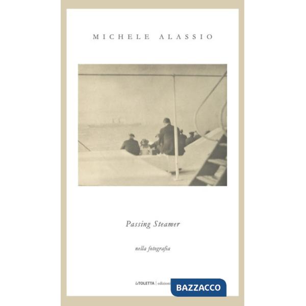 Passing steamer. Nella fotografia. Ediz. illustrata