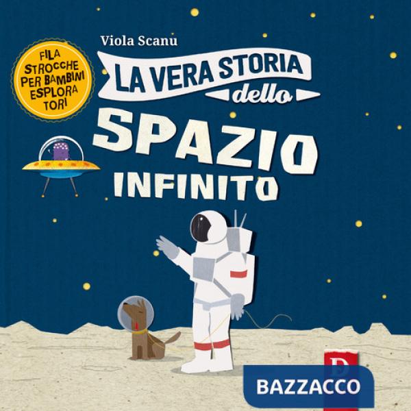 Vera storia dello spazio infinito. Ediz. a colori (La)