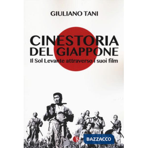 Cinestoria del Giappone. Il Sol Levante attraverso i suoi film