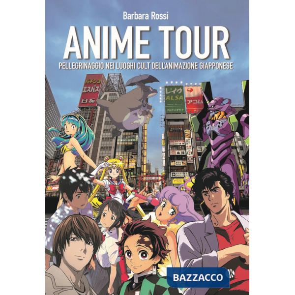 Anime tour. Pellegrinaggio nei luoghi cult dell'animazione giapponese