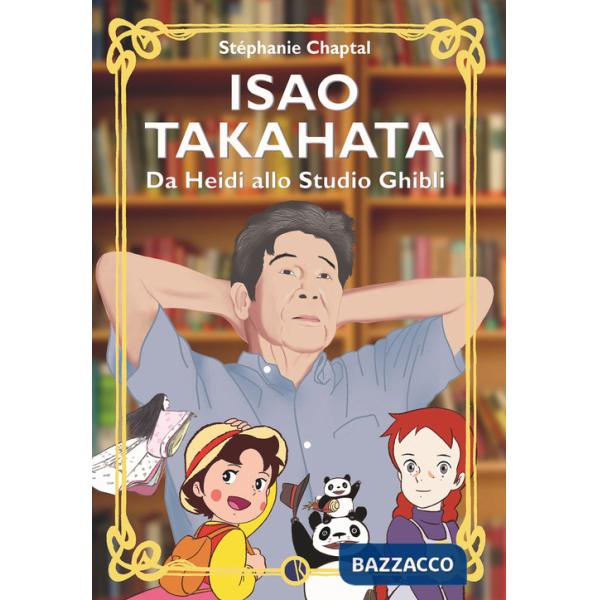 Isao Takahata. Da Heidi allo studio Ghibli