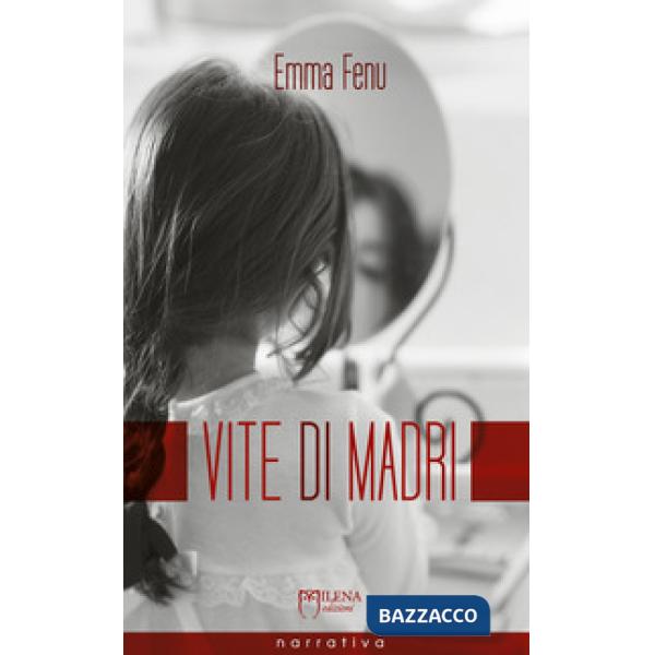 Vite di madri. Storie di ordinaria anormalità