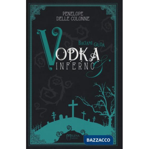 Vodka&Inferno. Vol. 2: Baciami, Giuda