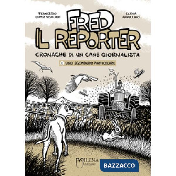 Fred il reporter. Cronache di un cane giornalista. Vol. 1: Uno sgombero particolare