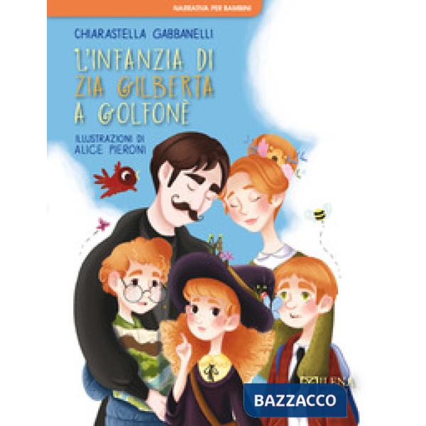 Infanzia di zia Gilberta a Golfonè. Ediz. a colori (L')