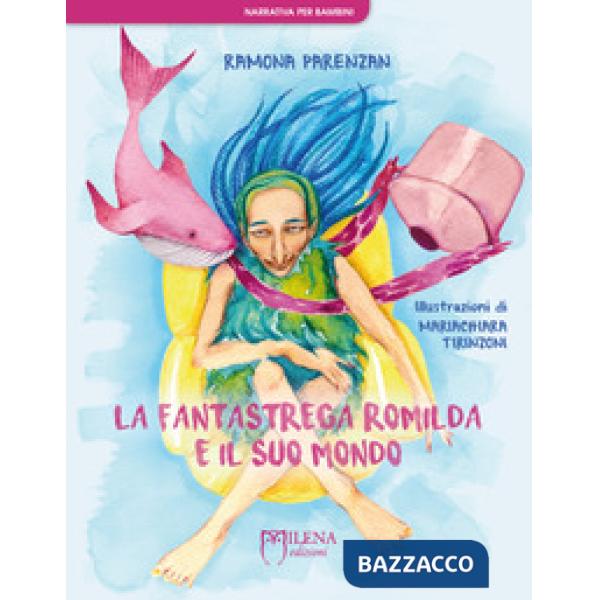 Fantastrega Romilda e il suo mondo. Nuova ediz. (La)