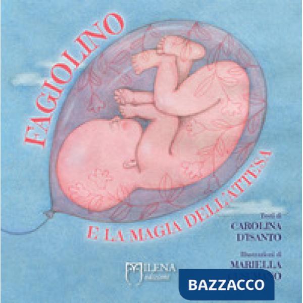 Fagiolino e la magia dell'attesa. Ediz. a colori