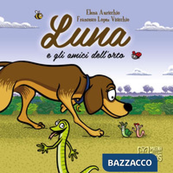 Luna e gli amici dell'orto. Ediz. a colori