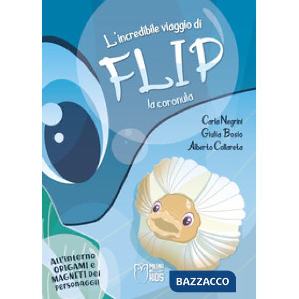 Incredibile viaggio di Flip la coronula. Ediz. a colori (L')