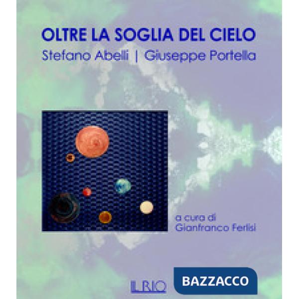 Oltre la soglia del cielo. Ediz. illustrata