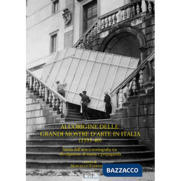 All'origine delle grandi mostre in Italia (1933-1940). Storia dell'arte e storio