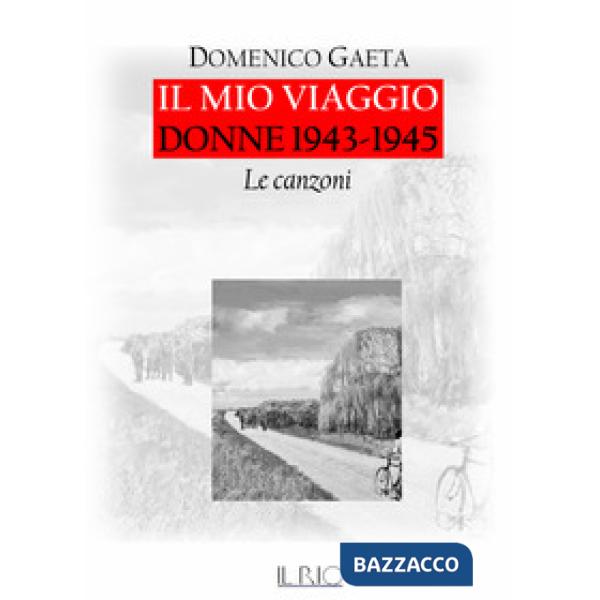 Mio viaggio. Donne 1943-1945. Le canzoni. Con CD-Audio (Il)
