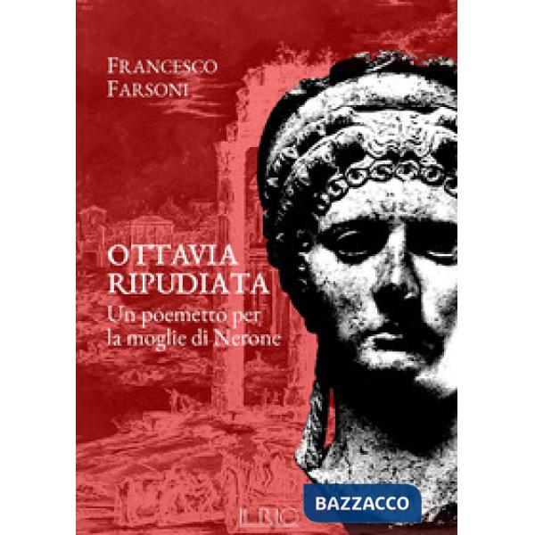 Ottavia ripudiata. Un poemetto per la moglie di Nerone