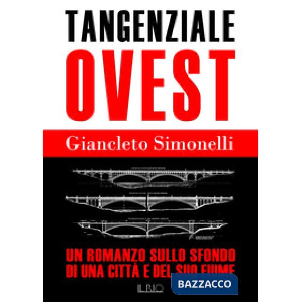 Tangenziale ovest. Un romanzo sullo sfondo di una città e del suo fiume