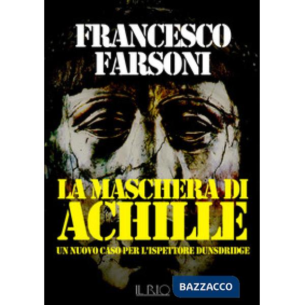 Maschera di Achille. Un nuovo caso per l'ispettore Dunsdridge (La)