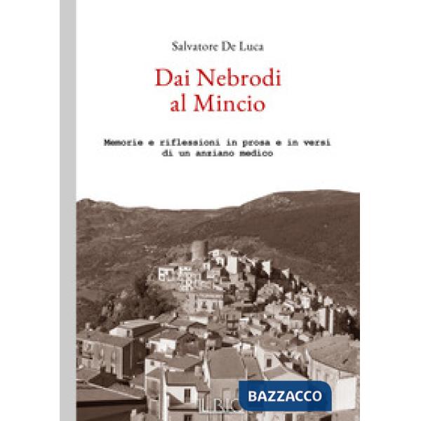 Dai Nebrodi al Mincio. Memorie e riflessioni in prosa e in versi di un anziano m