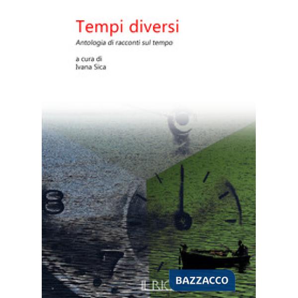 Tempi diversi. Antologia di racconti sul tempo