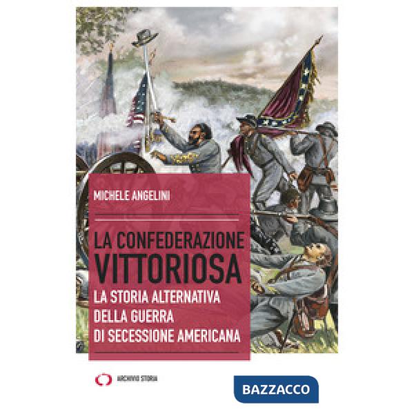 Confederazione vittoriosa. La storia alternativa della guerra di secessione americana (La)