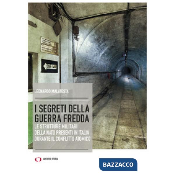 Segreti della guerra fredda. Le strutture militari della NATO presenti in Italia durante il conflitto atomico (I)