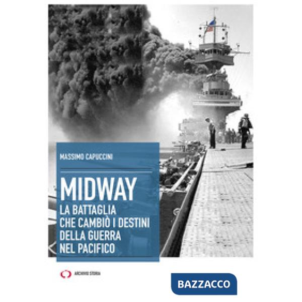 Midway. La battaglia che cambiò i destini della guerra nel Pacifico