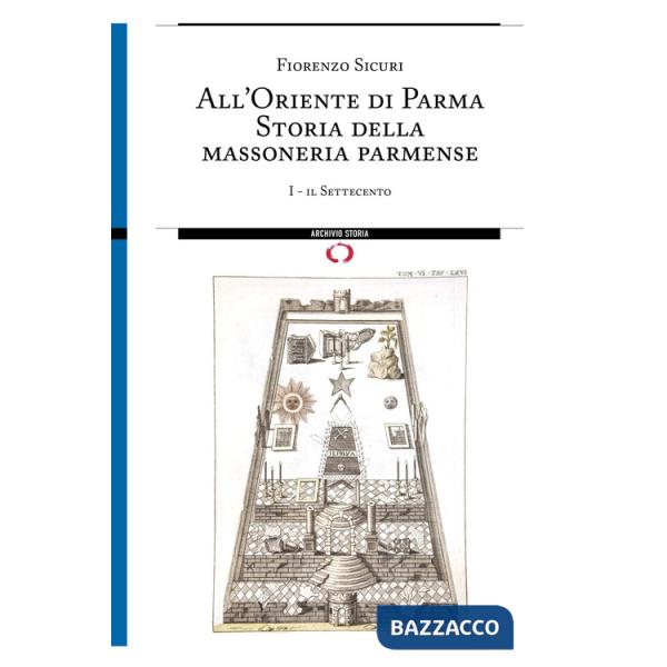 All'Oriente di Parma. Storia della massoneria parmense