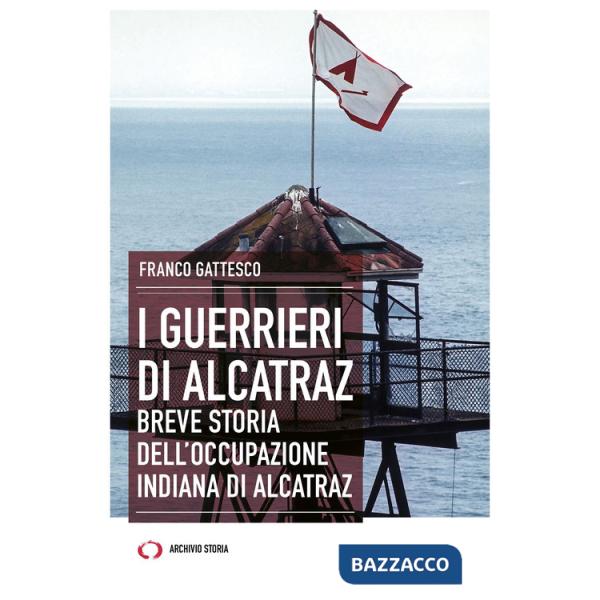 Guerrieri di Alcatraz. Breve storia dell'occupazione indiana di Alcatraz (I)