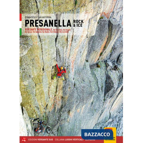 Presanella rock & Ice. Versante meridionale. Val Ronchina, Val Dossón, Val Cèrcen, Val Gabbiolo, Val Nardìs, Val d'Àmola e Val C