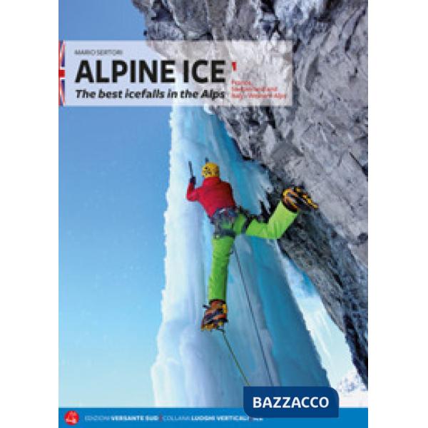 Alpine Ice. Le più belle cascate di ghiaccio delle Alpi. Ediz. inglese. Vol. 1