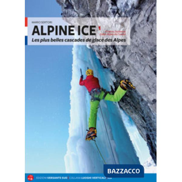 Alpine Ice. Le più belle cascate di ghiaccio delle Alpi. Ediz. francese. Vol. 1