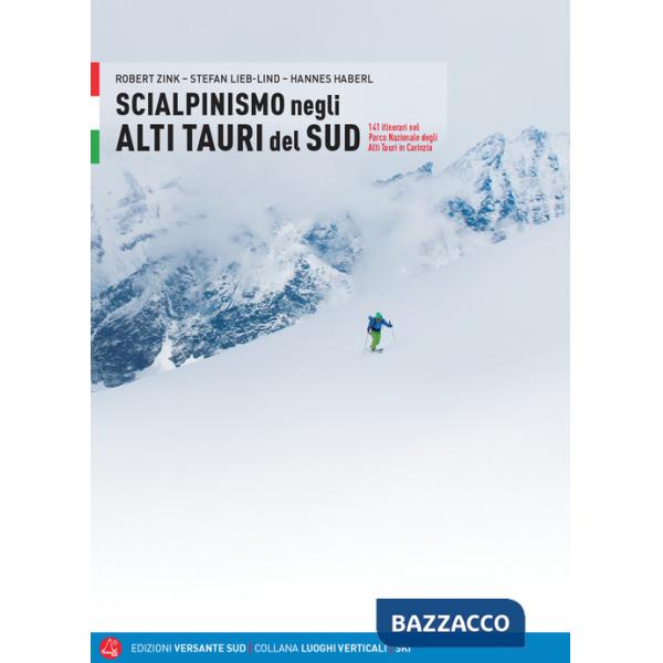 Scialpinismo negli Alti Tauri. 141 itinerari e varianti nel Parco Nazionale Alti tauri in Carinzia