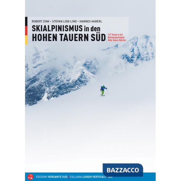 Skialpinismus in den Honen Tauern süd. 141 Touren in der Nationalparkregion Hohe Tauern Kärnten