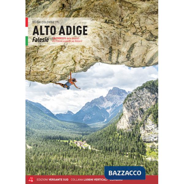 Alto Adige. Falesie. 125 proposte dalle Dolomiti allo Stelvio passando per Bolzano