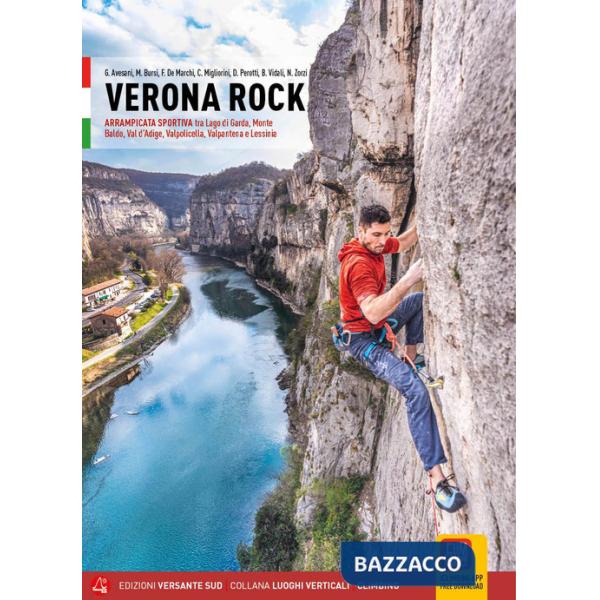 Verona rock. Falesie Arrampicata sportiva tra Lago di Garda, Monte Baldo, Val d'Adige, Valpolicella, Valpantena e Lessinia