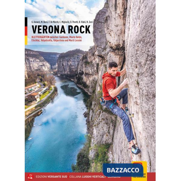 Verona rock. Klettergärten zwischen Gardasee, Monte Baldo, Etschtal, Valpolicella, Valpantena und Monti Lessini