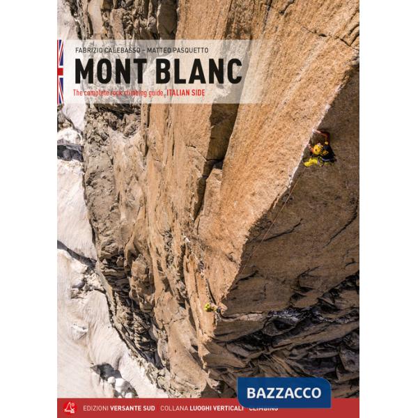 Mont Blanc. The complete rock climbing guide. Italian side