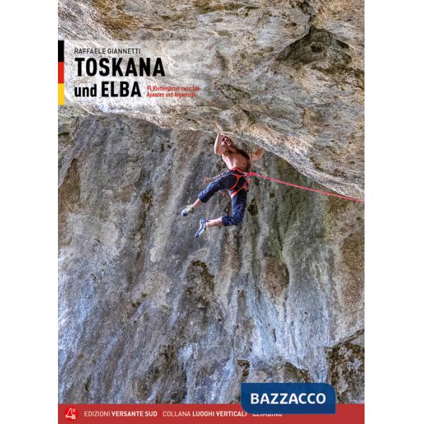 Toscana e Isola d'Elba. 91 falesie dalle Alpi Apuane all'Argentario. Ediz. tedesca