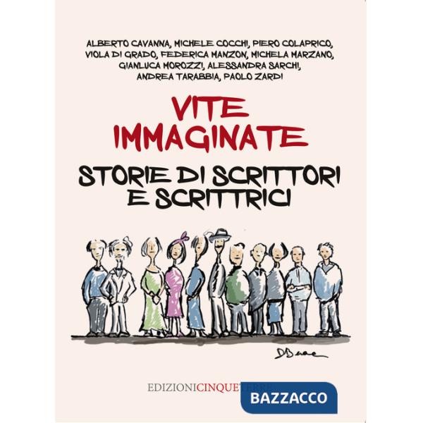 Vite immaginate. Storie di scrittori e scrittrici