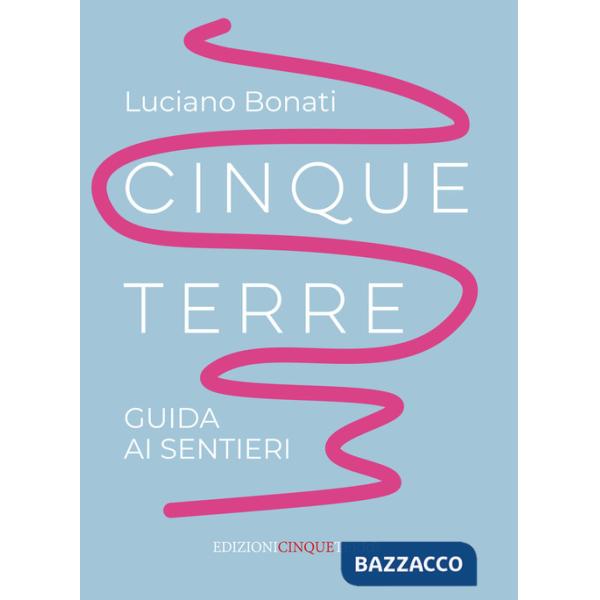 Cinque Terre. Guida ai sentieri. Nuova ediz.