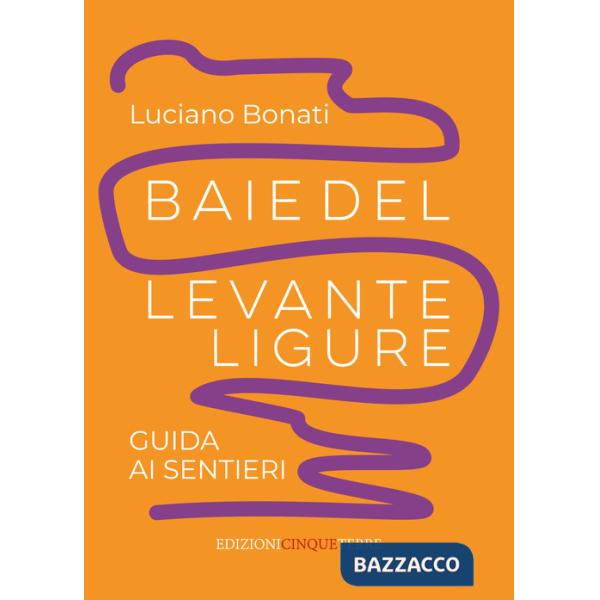 Baie del Levante ligure. Guida ai sentieri