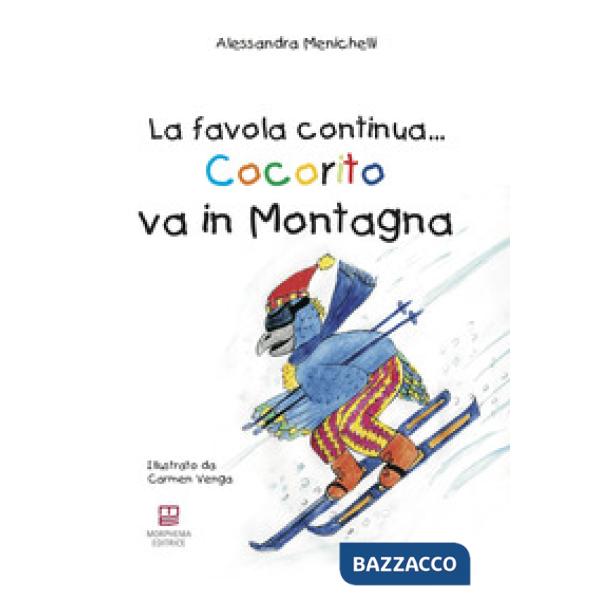 Cocorito va in montagna. La favola continua.... Ediz. illustrata. Con gadget