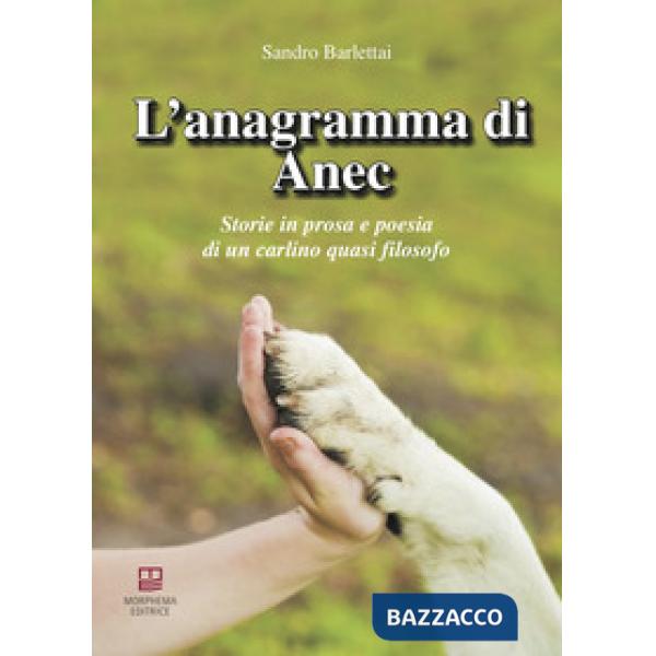 Anagramma di Anec. Storie in prosa e poesia di un carlino quasi filosofo (L')