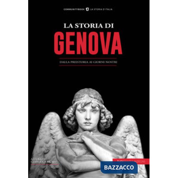 Storia di Genova. Dalla preistoria ai giorni nostri (La)
