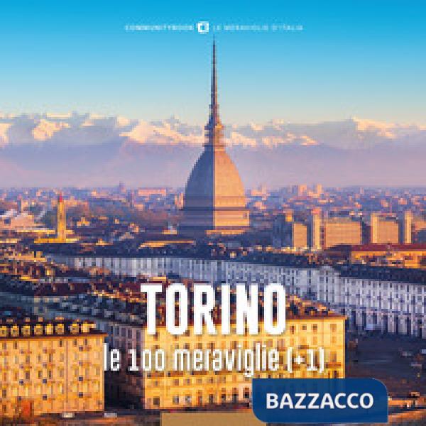 Torino, le 100 meraviglie (+1). Ediz. illustrata