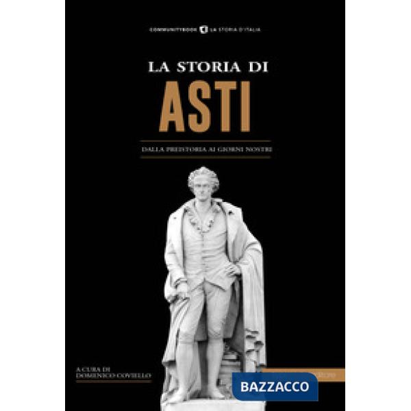 Storia di Asti. Dalla preistoria ai giorni nostri (La)