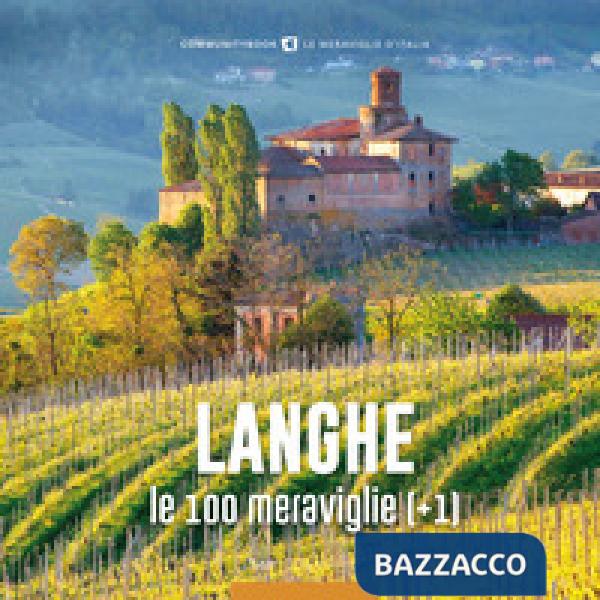 Langhe, le 100 meraviglie (+1). Ediz. illustrata (Le)