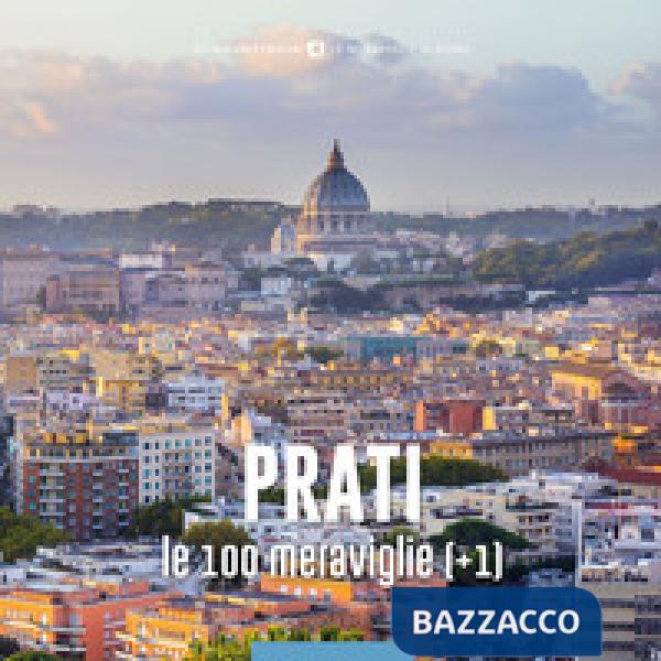 Prati, le 100 meraviglie (+1). Ediz. illustrata