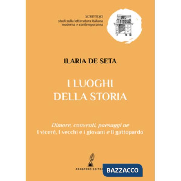 Luoghi della storia. Dimore, conventi, paesaggi ne «I viceré», «I vecchi e i gio