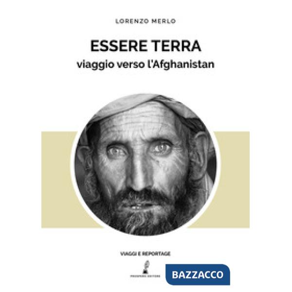 Essere terra. Viaggio verso l'Afghanistan