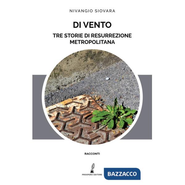 Di vento. Tre storie di resurrezione metropolitana